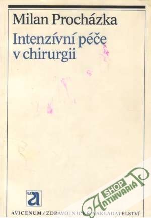 Intenzívní péče v chirurgii - Procházka Milan