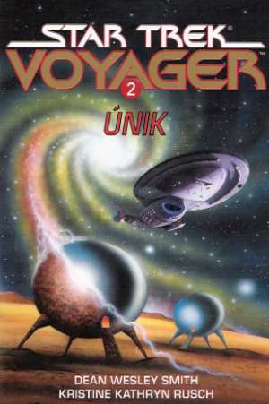 STAR TREK VOYAGER 2 - ÚNIK - Smith Dean Wesley, Rusch Kristine Kathyn