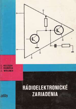 RÁDIOELEKTRONICKÉ ZARIADENIA - Keszegh Ľ. a kolektív
