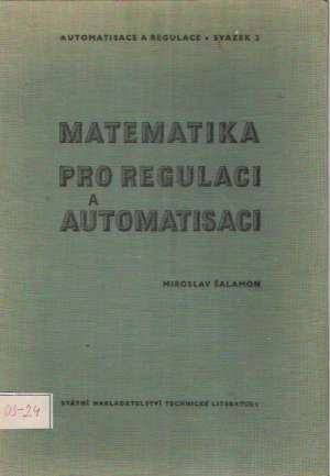 MATEMATIKA PRO REGULACI A AUTOMATISACI - Šalamon Miroslav