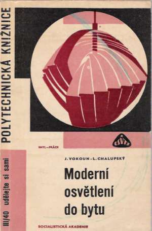 MODERNÍ OSVĚTLENÍ DO BYTU - Vokoun J., Chalupský L.