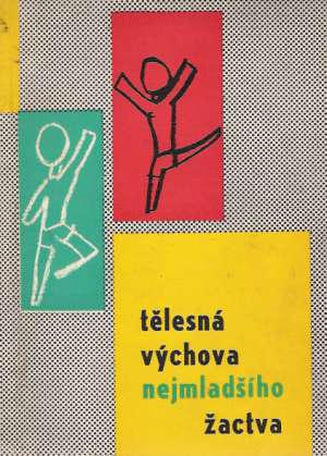 TĚLESNÁ VÝCHOVA NEJMLADŠÍHO ŽACTVA - Berdychová J. a kol.