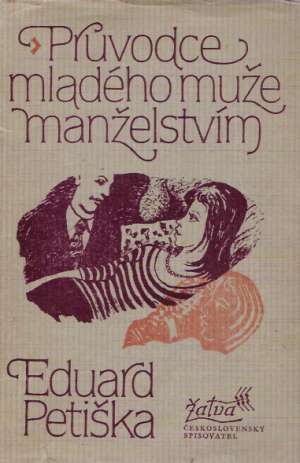PRÚVODCE MLADÉHO MUŽE MANŽELSTVÍM - Petiška E.