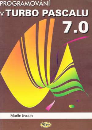PROGRAMOVÁNÍ V TURBO PASCALU 7.0 - Kvoch Martin