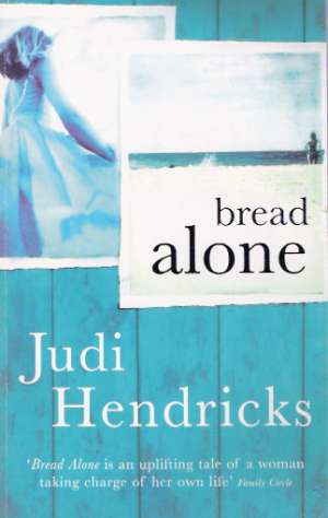 BREAD ALONE - Hendricks Judi