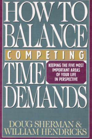 HOW TO BALANCE COMPETING TIME DEMANDS - Sherman/Hendricks