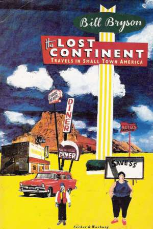 THE LOST CONTINENT- TRAVELS IN SMALL TOWN AMERICA - Bryson Bill