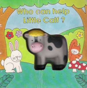 WHO CAN HELP LITTLE CALF? - Kolektív autorov