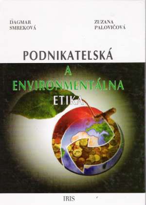 PODNIKATEĽSKÁ A ENVIROMENTÁLNA ETIKA - Smreková/ Palovičová