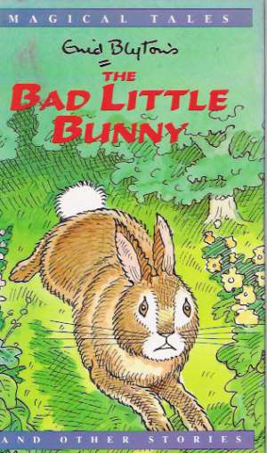 THE BAD LITTLE BUNNY AND OTHER STORIES - Blyton Enid