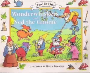WONDERWHISKERS AND NED THE GNOME - Kolektív autorov