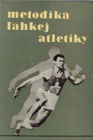 METODIKA ĽAHKEJ ATLETIKY - Kuchen A. a kolektív