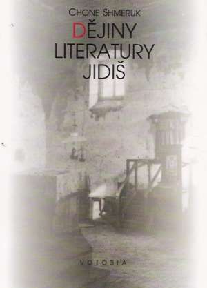 DĚJINY LITERATURY JIDIŠ - Shmeruk Chone