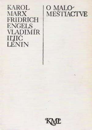 O MALOMEŠTIACTVE - Marx Karol, Engels Fridrich, Lenin Vladimír Iľjíč