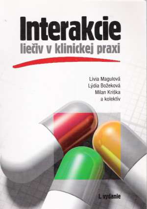 INTERAKCIE LIEČIV V KLINICKEJ PRAXI - Magulová L. a kolektív