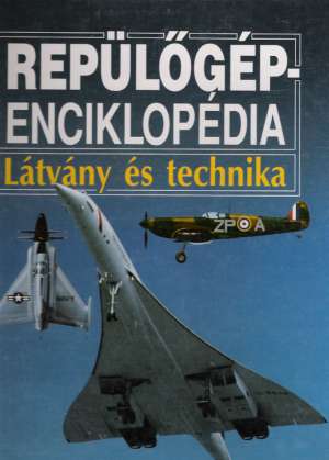 REPŰLŐGÉP-ENCIKLOPÉDIA LÁTVÁNY ÉS TECHNIKA - Kolektív autorov