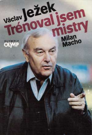 VÁCLAV JEŽEK TRÉNOVAL JSEM MISTRY - Macho M.