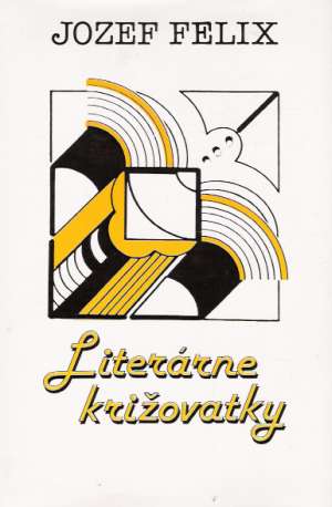 LITERÁRNE KRIŽOVATKY - Felix J.