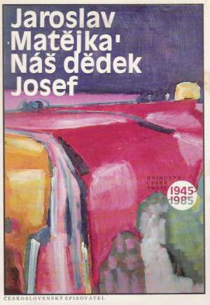 NÁŠ DĚDEK JOSEF - Matějka Jaroslav