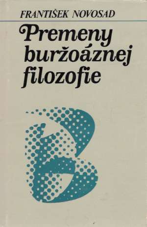 PREMENY BURŽOÁZNEJ FILOZOFIE - Novosad F.