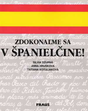 ZDOKONAĽME SA V ŠPANIELČINE ! - Džurná S. a kol.