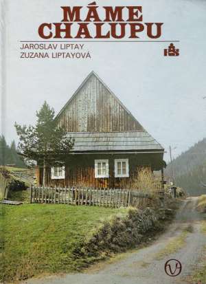 Máme chalupu - Liptay J., Liptayová Z.