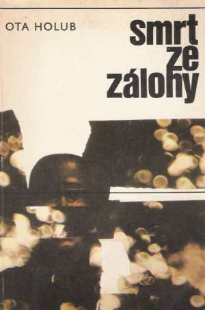SMRT ZE ZÁLOHY - Holub Ota