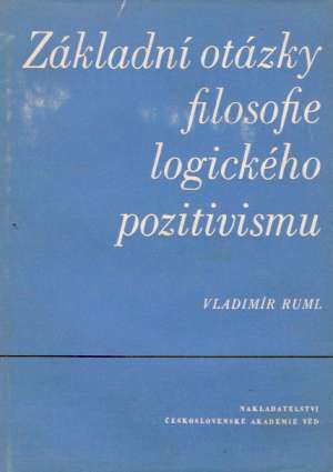 ZÁKLADNÍ OTÁZKY FILOSOFIE LOGICKÉHO POZITIVIZMU - Ruml V.