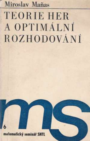 TEORIE HER A OPTIMÁLNÍ ROZHODOVÁNÍ - Maňas M.