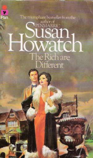 THE RICH ARE DIFFERENT - Howatch Susan