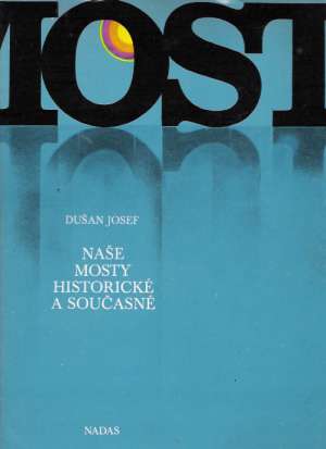 NAŠE MOSTY HISTORICKÉ A SOUČASNÉ - Josef D.