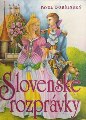 SLOVENSKÉ ROZPRÁVKY - Dobšinský Pavol