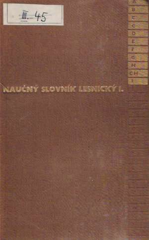 NAUČNÝ SLOVNÍK LESNICKÝ I. DÍL /A-I/ - Kolektív autorov