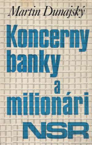 KONCERNY, BANKY A MILIONÁRI NSR - Dunajský M.