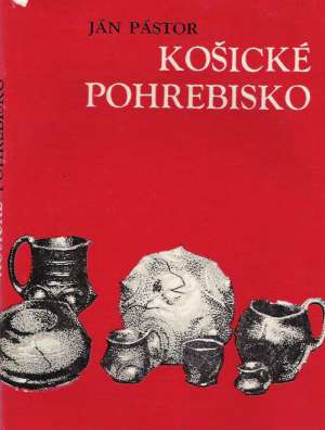 KOŠICKÉ POHREBISKO - Pástor J.