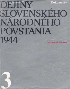 DEJINY SLOVENSKÉHO NÁRODNÉHO POVSTANIA 1944 /3 - Plevza Viliam a kolektív