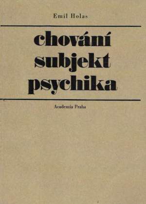 Chování, subjekt, psychika - Holas Emil