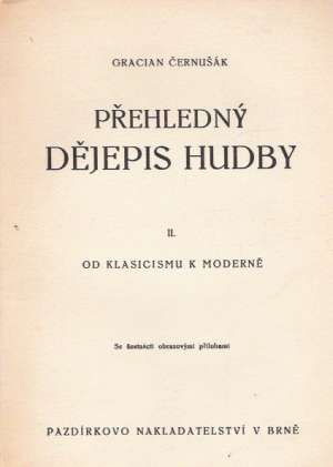PŘEHLEDNÝ DĚJEPIS HUDBY II. - Černušák G.