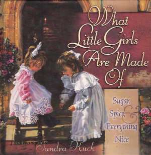 WHAT LITTLE GIRLS ARE MADE OF SUGAR, SPICE, EVERYTHING NICE - Kolektív autorov
