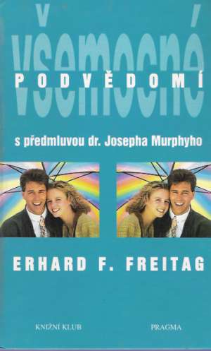Všemocné podvědomí - Freitag E.F.
