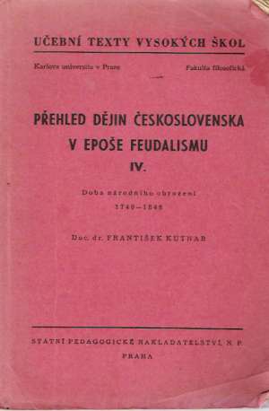 Přehled dějin Československa v epoše feudalismu IV. - Kutnar František