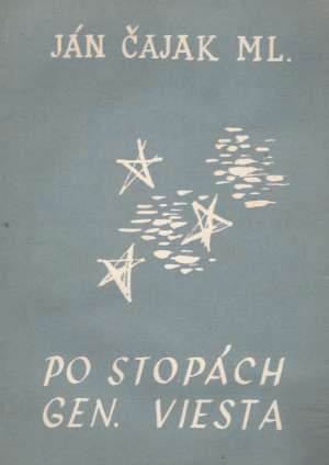 PO STOPÁCH GENERÁLA VIESTA - Čajak Ján