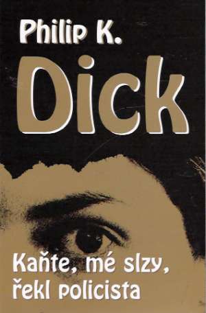 KAŇTE, MÉ SLZY, ŘEKL POLICISTA - Dick P.K.