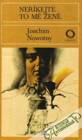 Neříkejte to mé ženě - Nowotny Joachim