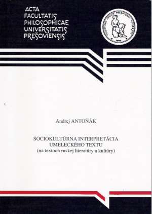 SOCIOKULTÚRNA INTERPRETÁCIA UMELECKÉHO TEXTU - Antoňák A.