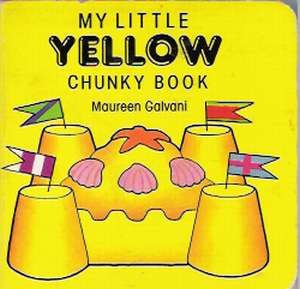 MY LITTLE YELLOW CHUNKY BOOK - Galvani M.