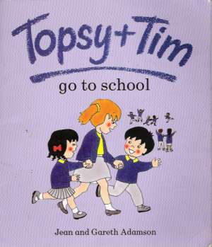 TOPSY+ TIM GO TO SCHOOL - Adamson J. and G.