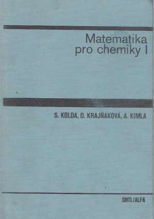 MATEMATIKA PRO CHEMIKY I. - Kolda S. a kolektív