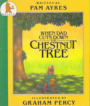 WHEN DAD CUTS DOWN THE CHESTNUT TREE - Ayres P.