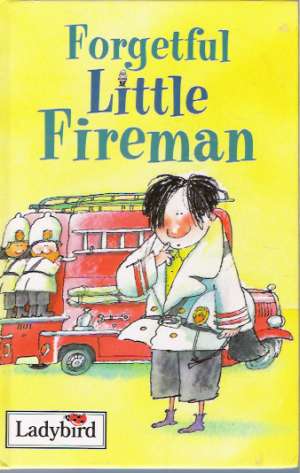 FORGETFUL LITTLE FIREMAN - MacDonald A.
